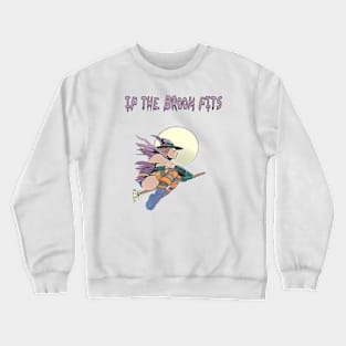 Halloween Witch If The Broom Fits Crewneck Sweatshirt